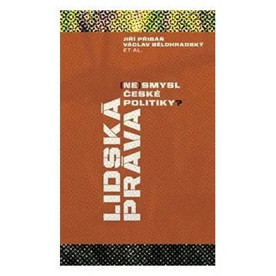 Lidská práva: (ne)smysl české politiky? - Jiří Přibáň