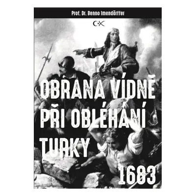 Obrana Vídně při obléhání Turky 1683, 2. vydání - Beno Imendörffer