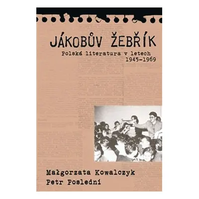 Jákobův žebřik - Polská literatura v letech 1945 - 1969 - Malgorzata Kowalczyk