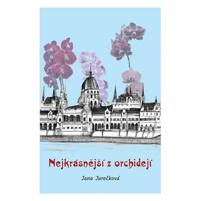 Nejkrásnější z orchidejí - Jana Jurečková