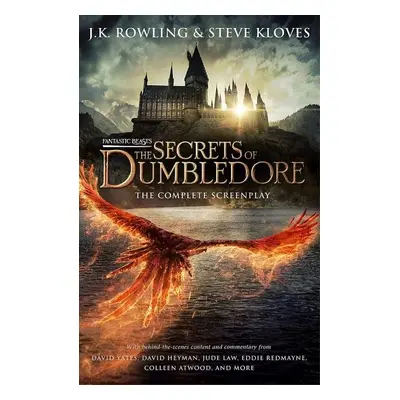 Fantastic Beasts: The Secrets of Dumbledore - The Complete Screenplay - Joanne K. Rowling; Steve