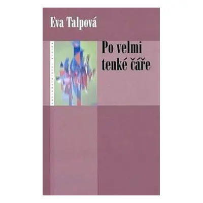 Po velmi tenké čáře - Eva Talpová