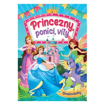 Princezny, poníci, víly - Omalovánky