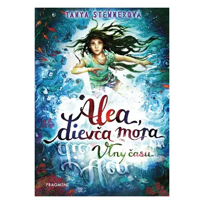 Alea, dievča mora 8 – Vlny času - Tanya Stewner