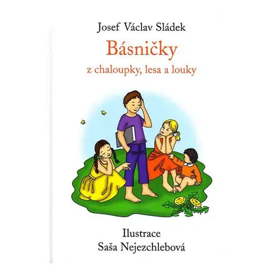 Básničky z chaloupky, lesa a louky - Josef Václav Sládek