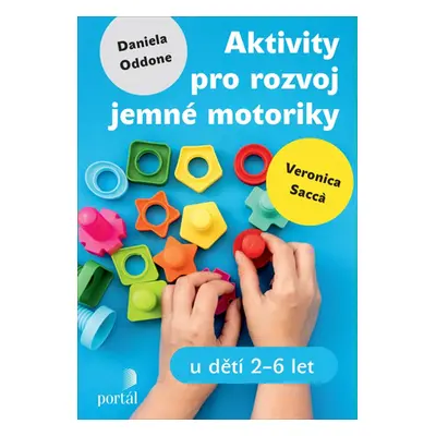 Aktivity pro rozvoj jemné motoriky u dětí 2-6 let - Veronica Sacca