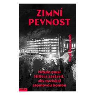 Zimní pevnost - Někdo musí Hitlera zastavit, aby nezískal atomovou bombu - Neal Bascomb