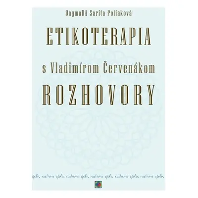 Etikoterapia s Vladimírom Červenákom Rozhovory - DagmaRA Sarita Poliaková