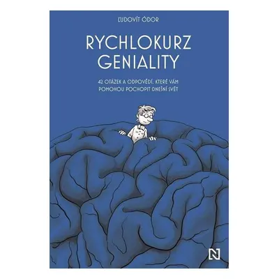 Rychlokurz geniality - 42 otázek a odpovědí, které vám pomohou pochopit dnešní svět - Ludovít Ód