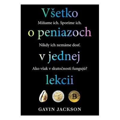 Všetko o peniazoch v jednej lekcii - Gavin Jackson