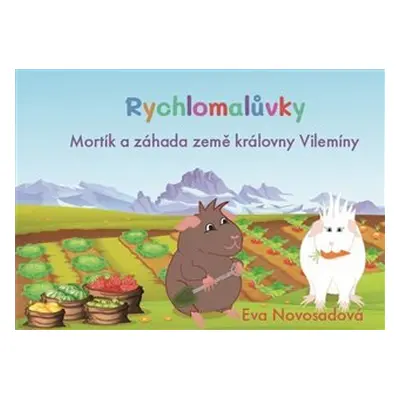 Rychlomalůvky - Mortík a záhada země královny Vilemíny - Eva Novosadová