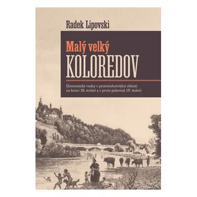 Malý velký Koloredov - Ekonomické vazby v protoindustriální oblasti na konci 18. století a v prv