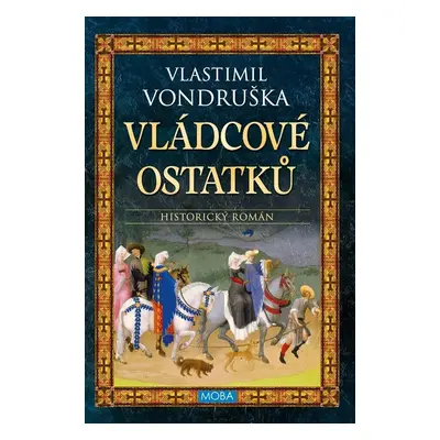 Vládcové ostatků, 4. vydání - Vlastimil Vondruška