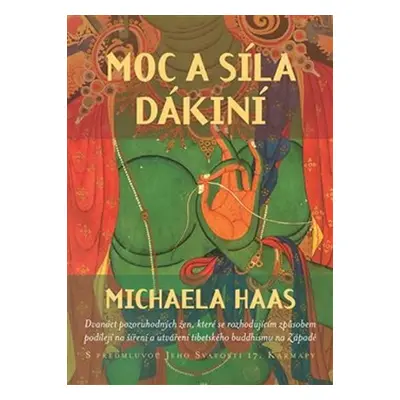 Moc a síla dákiní - Dvanáct pozoruhodných žen, které se rozhodujícím způsobem podílejí na šíření