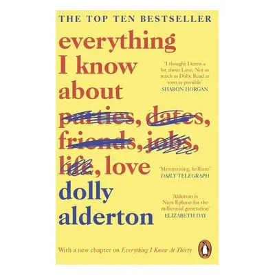 Everything I Know About Love, 1. vydání - Dolly Alderton