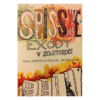 Spišské exody v 20. storočí - Miroslav Pollák; Peter Švorc