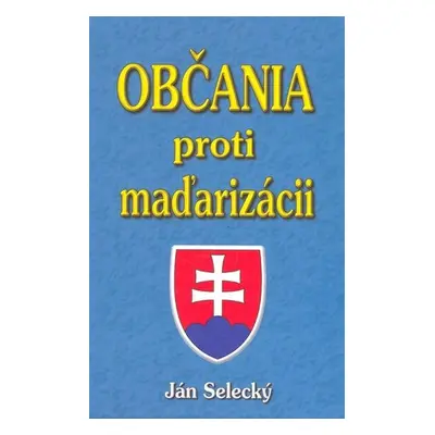 Občania proti maďarizácii - Ján Selecký