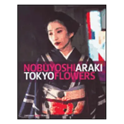 Tokyo Flowers - Nobuyoshi Araki