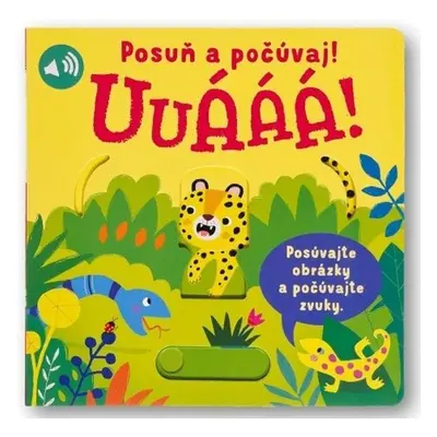 Uuááá! Posuň a počúvaj!