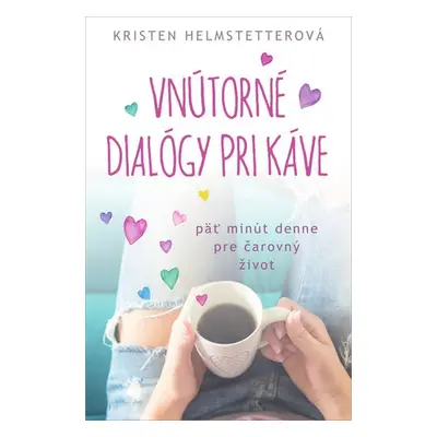 Vnútorné dialógy pri káve - Kristen Helmstetterová