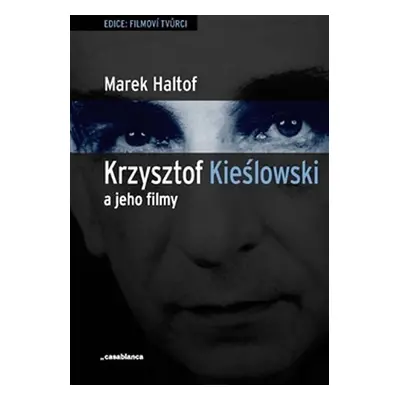 Krzysztof Kieslowski a jeho filmy - Marek Haltof