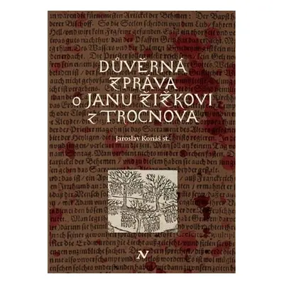 Důvěrná zpráva o Janu Žižkovi z Trocnova - Jaroslav Konáš