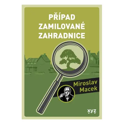 Případ zamilované zahradnice - Miroslav Macek