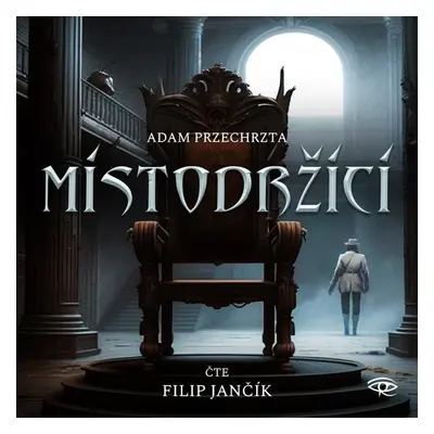 Místodržící - 2 CDm3 (Čte Filip Jančík) - Adam Przechrzta