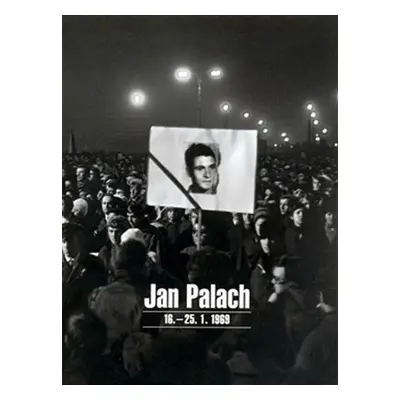 Jan Palach 16.-25.1.1969