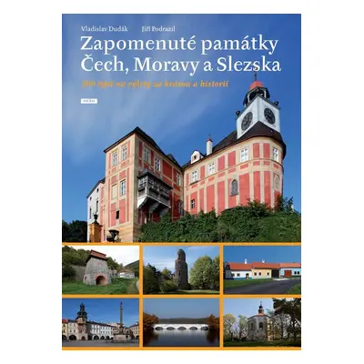 Zapomenuté památky Čech, Moravy a Slezska - Jiří Podrazil