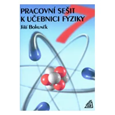 Fyzika pro 7. r. ZŠ - pracovní sešit - Jiří Bohuněk