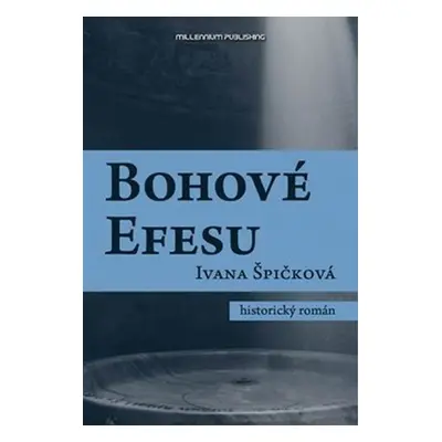 Bohové Efesu - Ivana Špičková