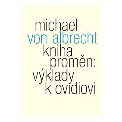 Kniha proměn: výklady k Ovidiovi - Albrecht Michael von