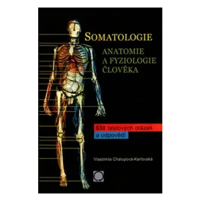 Somatologie - Anatomie a fyziologie člověka, 3. vydání - Stanislava Chalupová