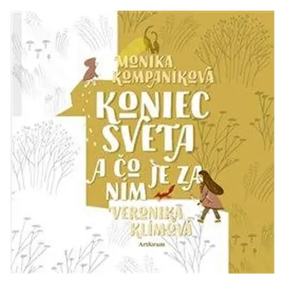 Koniec sveta a čo je za ním - Monika Kompaníková