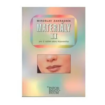 Materiály II - Pro 3. ročník UO Kosmetička, 2. vydání - Miroslav Zahradník