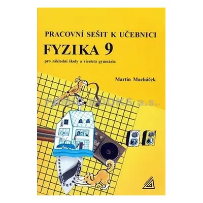 Fyzika 9 pro základní školy a víceletá gymnázia - pracovní sešit - Martin Macháček