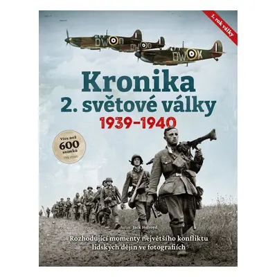 Kronika 2. světové války 1. rok 1939–1940 - Jack Holroyd