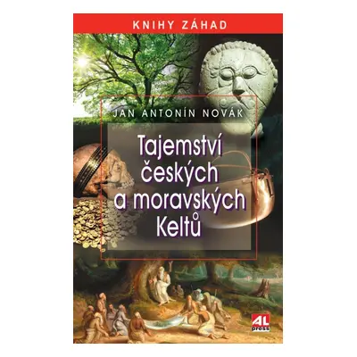 Tajemství českých a moravských Keltů - Jan A. Novák