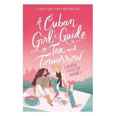 A Cuban Girl´s Guide to Tea and Tomorrow, 1. vydání - Laura Taylor Namey