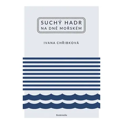 Suchý hadr na dně mořském - Ivana Chřibková