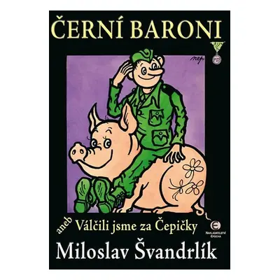 Černí baroni aneb Válčili jsme za Čepičky, 3. vydání - Miloslav Švandrlík