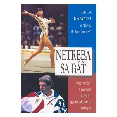 Netreba sa báť - Bela Karolyi