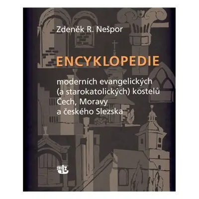 Encyklopedie moderních evangelických (a starokatolických) kostelů Čech, Moravy a českého Slezska