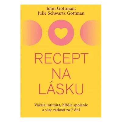 Recept na lásku - John M. Gottman; Julie Schwartz Gottman