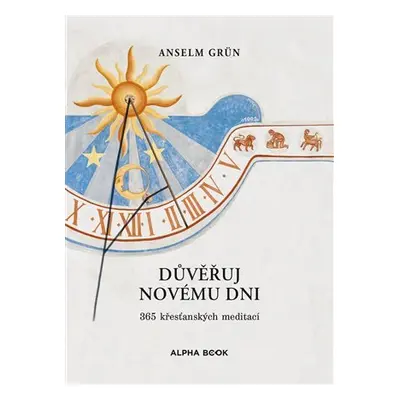 Důvěřuj novému dni - Anselm Grün