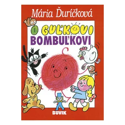 O Guľkovi Bombuľkovi - Mária Ďuríčková