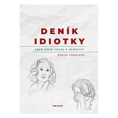 Deník idiotky aneb Moje cesta k herectví - Denisa Sobolová