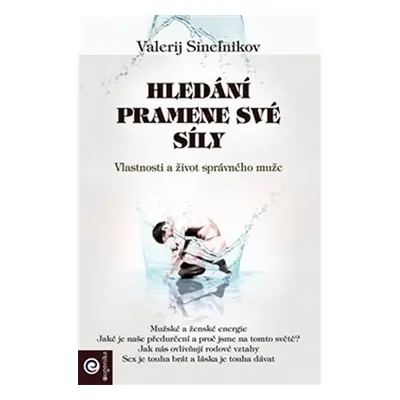 Hledání pramene své síly - Vlastnosti a život správného muže - Valerij Sinelnikov