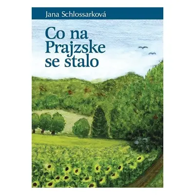 Co na Prajzske se stalo - Jana Schlossarková